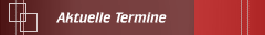 Aktuelle Termine